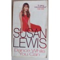 Dance while you can by Susan Lewis
