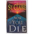 Now you die by Roxanne St. Claire