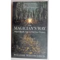 The magician`s way by William Whitecloud
