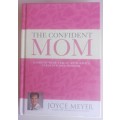 The confident mom by Joyce Meyer