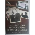 274 Things you should know about Churchill by Patrick Delaforce