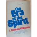 The era of the spirit by J Rodman Williams