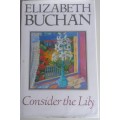 Consider the lily by Elizabeth Buchan