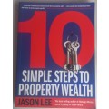 10 Simple steps to property wealth by Jason Lee