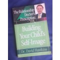 Building your child`s self-image by dr David Hawkins