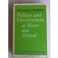 Politics and government at home and abroad by William A Robson