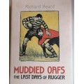 Muddied oaths The last days of Rugger by Richard Beard