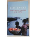 Dreams of rivers and seas by Tim Parks