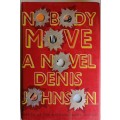 Nobody move by Denis Johnson