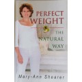 Perfect weight the natural way by Mary-Ann Shearer