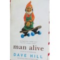 Man alive by Dave Hill