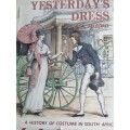 Yesterday`s dress - A History of costume in South Africa