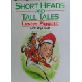 Short heads and tall tales by Lester Piggott