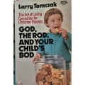 God, the rod, and your child`s bod by Larry Tomczak
