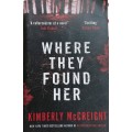 Where they found her by Kimberly McCreight