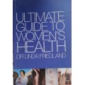 Ultimate guide to women`s health by dr Linda Friedland
