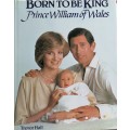 Born to be king - Prince William of Wales