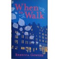 When to walk by Rebecca Gowers