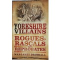 Yorkshire villains: Rogues, rascals and reprobates by Margaret Drinkall