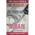 The Heckler and See them die by Ed McBain
