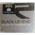 Black Legend - You see the trouble with me cd