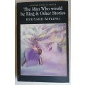 The man who would be King and other stories by Rudyard Kipling