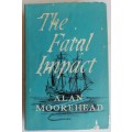 The fatal impact by Alan Moorehead