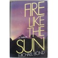 Fire like the sun by Michael Bond