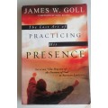 The lost art of practicing his presence by James W Goll