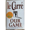 Our game by John le Carre