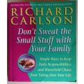 Don`t sweat the small stuff with your family by Richard Carlson