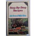 Step-By-Step Recipes For The Complete Cook, Jody Brown and Mollie Chitty, 343 Pages, Hardcover, 1971