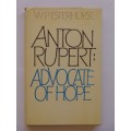 Anton Rupert : Advocate of Hope - W P Esterhuyse