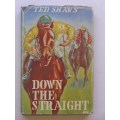 Down the Straight - Ted Shaw`s