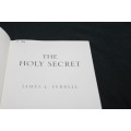 The Holy Secret James L Ferrell