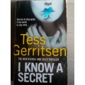 I KNOW A SECRET - TESS GERRITSEN