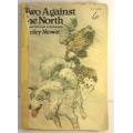 Two Agains The North by Farley Mowat
