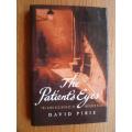 The Patient`s Eyes : DAVID PIRIE - First Edition Hardcover - 2001 CENTURY Press - Near New Condition