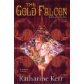 KATHARINE KERR : The Gold Falcon - First Edition + 1st Impression (July,2006) - USA: DAW Press