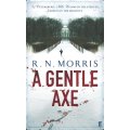 A Gentle Axe by R. N. MORRIS - Large Softcover - Faber and Faber - Beautiful Book - Once Read Only