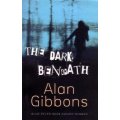 The Dark Beneath by ALAN GIBBONS - Paperback - 182pages - NEW COPY***