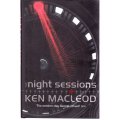 The Night Sessions by KEN MACLEOD - First UK Edition Hardcover - ORBIT - 2008 - Condition: Unread***