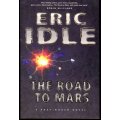 The Road to Mars by ERIC IDLE : A Post-Modem Novel - Large Softcover in Very Neat Condition***