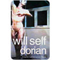 Dorian by WILL SELF - Softcover - Haunting, Hysterical - Gothic Thriller - CONDITION: New UNREAD ***