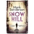 Snow Hill by MARK SANDERSON - 1st Paperback Edition 2011 - HarperCollins - New and Unread Copy!
