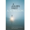 A.N. WILSON - A Jealous Ghost - First Edition, 1st Impression - Hutchinson 2005 - Hardcover