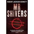 MR SHIVERS by ROBERT JACKSON BENNETT - 2010 - Orbit Paperback - Light Tan, but Brand New and UNREAD