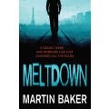 MARTIN BAKER - MELTDOWN - 1st PANMACMILLAN Paperback - 2008 - 389p. - NEW and UNREAD*