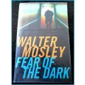 WALTER MOSLEY - Fear of the Dark - First Ed. and 1st Impression - 2006 - Little Brown: NY