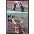PAT BARKER - Border Crossing - First Edition Softcover (Large) - VIKING - 2001 Excellent Condition